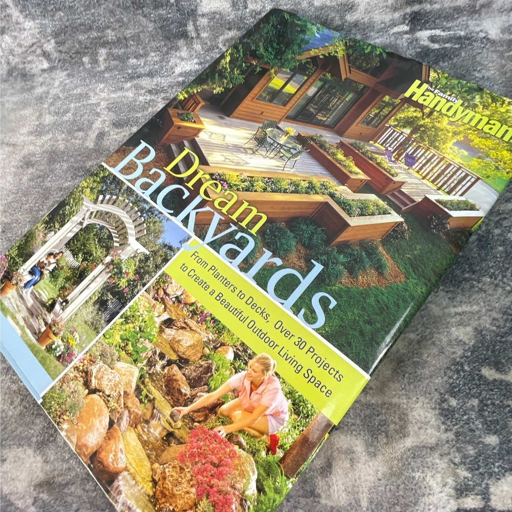 Dream Backyards Family Handyman 30+ Outdoor Projects Decks Sheds Hardcover Book